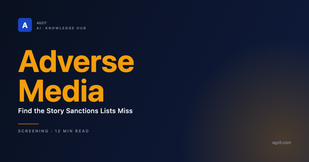 Adverse Media Screening Explained: Find the Story Sanctions Lists Miss - AGZIT AI
