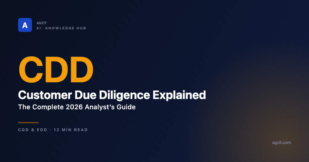 Customer Due Diligence (CDD) Explained: Complete Analyst Guide - AGZIT AI