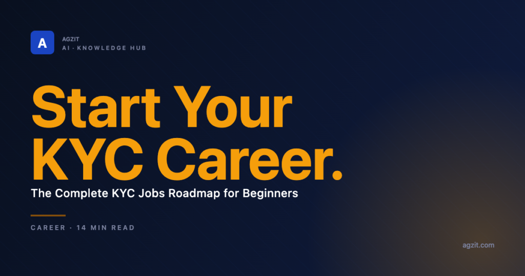How to Start a Career in KYC: The Complete KYC Jobs Roadmap - AGZIT AI