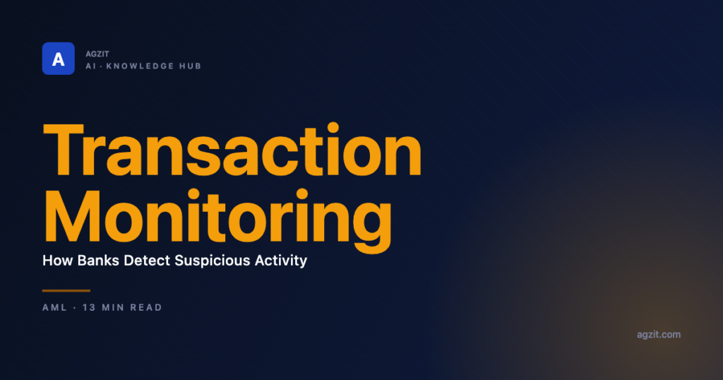 Transaction Monitoring Explained: How Banks Detect Suspicious Activity - AGZIT AI