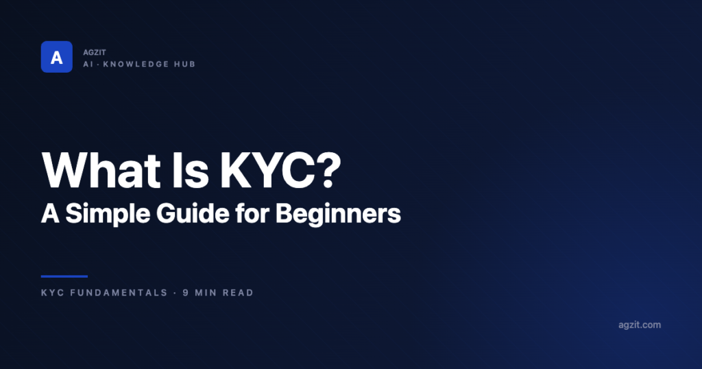 What Is KYC - A Simple Guide for Beginners - AGZIT Knowledge Hub